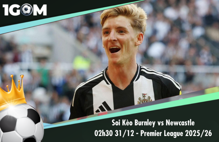 Soi Kèo Burnley vs Newcastle 02h30 31/12 - Ngoại hạng Anh 2025/26