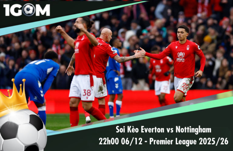 Soi Kèo Everton vs Nottingham 22h00 06/12 - Ngoại hạng Anh 2025/26