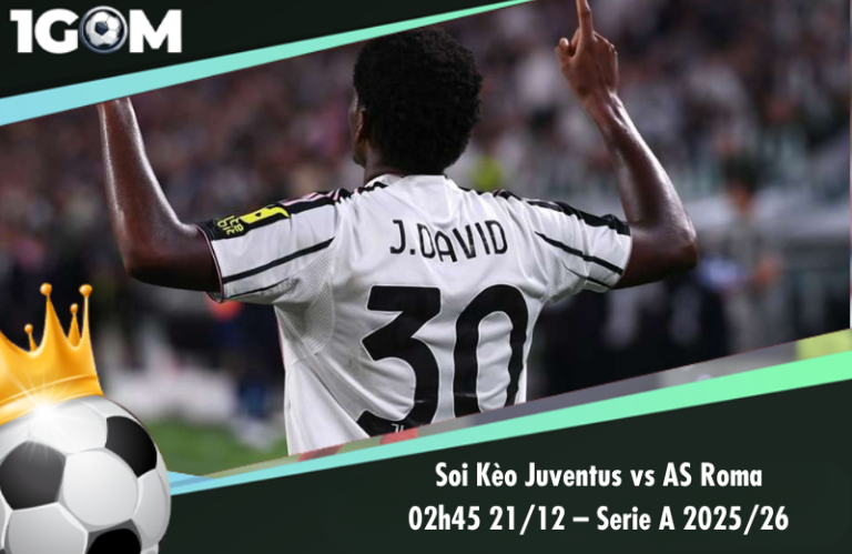 Soi Kèo Juventus vs AS Roma 02h45 21/12 – Serie A 2025/26