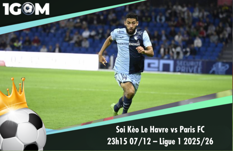 Soi Kèo Le Havre vs Paris FC 23h15 07/12 - Ligue 1 2025/26