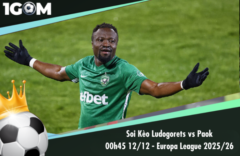 Soi Kèo Ludogorets vs Paok 00h45 12/12 - Europa League 2025/26