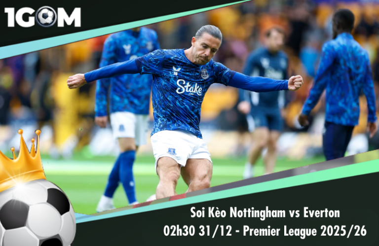 Soi Kèo Nottingham vs Everton 02h30 31/12 - Ngoại hạng Anh 2025/26