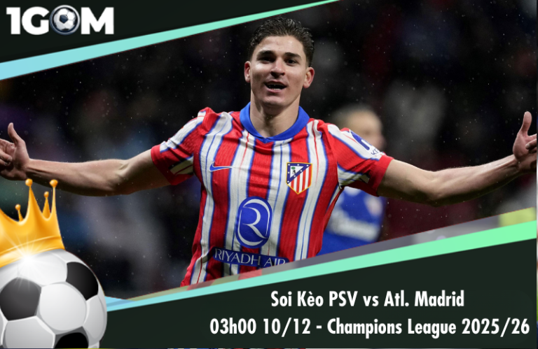 Soi Kèo PSV vs Atl. Madrid 03h00 10/12 - Champions League 2025/26