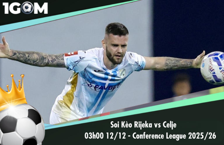 Soi Kèo Rijeka vs Celje 03h00 12/12 - Conference League 2025/26