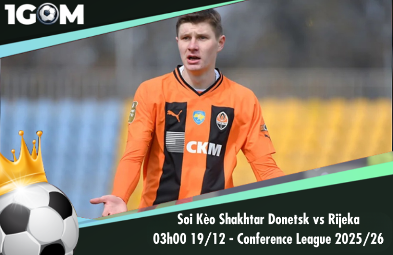 Soi Kèo Shakhtar Donetsk vs Rijeka 03h00 19/12 - Conference League 2025/26
