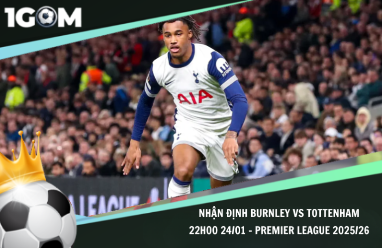 Nhận Định Burnley vs Tottenham 22h00 24/01 - Premier League 2025/26