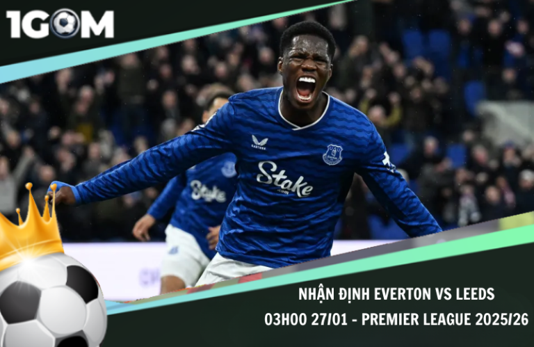 Nhận Định Everton vs Leeds 03h00 27/01 - Premier League 2025/26