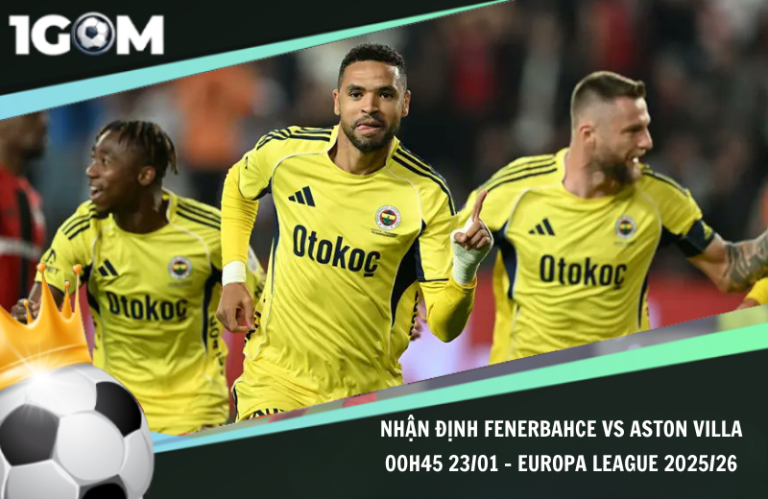 Nhận Định Fenerbahce vs Aston Villa 00h45 23/01 - Europa League 2025/26