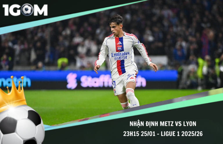 Nhận Định Metz vs Lyon 23h15 25/01 - Ligue 1 2025/26